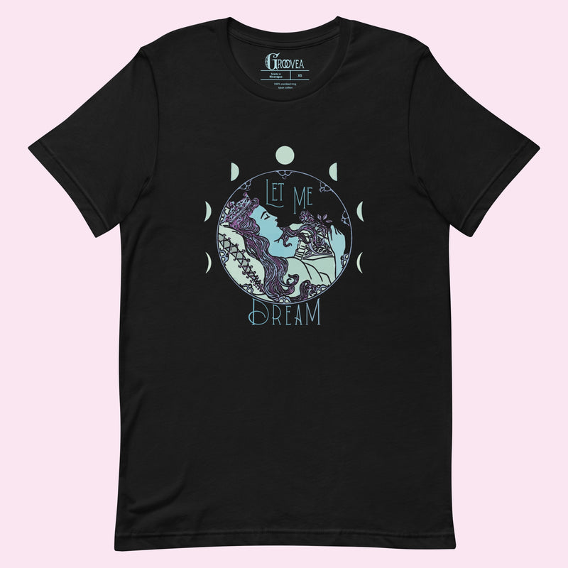 “Let Me Dream” Unisex Fit T-shirt